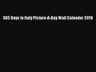 [PDF Download] 365 Days in Italy Picture-A-Day Wall Calendar 2016 [PDF] Full Ebook