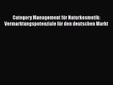 Category Management für Naturkosmetik: Vermarktungspotenziale für den deutschen Markt PDF Herunterladen