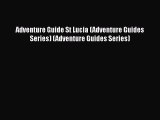 [PDF Download] Adventure Guide St Lucia (Adventure Guides Series) (Adventure Guides Series)