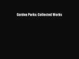 [PDF Download] Gordon Parks: Collected Works [Read] Full Ebook