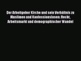 Der Arbeitgeber Kirche und sein Verhältnis zu Muslimen und Konfessionslosen: Recht Arbeitsmarkt