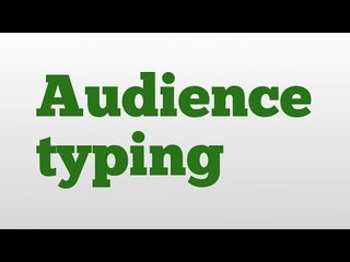 Audience typing meaning and pronunciation