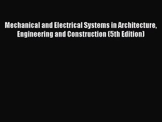 [PDF Download] Mechanical and Electrical Systems in Architecture Engineering and Construction