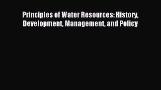 [PDF Download] Principles of Water Resources: History Development Management and Policy [PDF]