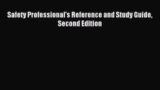 [PDF Download] Safety Professional's Reference and Study Guide Second Edition [PDF] Full Ebook