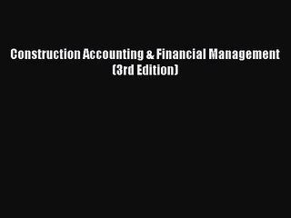 [PDF Download] Construction Accounting & Financial Management (3rd Edition) [PDF] Full Ebook