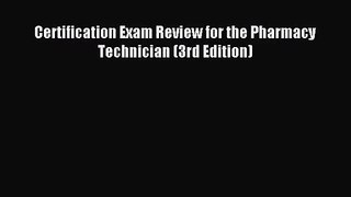 [PDF Download] Certification Exam Review for the Pharmacy Technician (3rd Edition) [PDF] Online