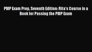 [PDF Download] PMP Exam Prep Seventh Edition: Rita's Course in a Book for Passing the PMP Exam