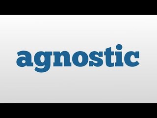 agnostic meaning and pronunciation