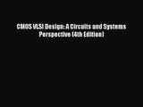[PDF Download] CMOS VLSI Design: A Circuits and Systems Perspective (4th Edition) [PDF] Online