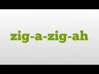 zig-a-zig-ah meaning and pronunciation