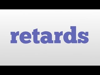 retards meaning and pronunciation