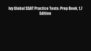[PDF Download] Ivy Global SSAT Practice Tests: Prep Book 1.7 Edition [PDF] Full Ebook