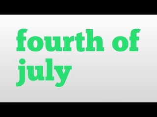 fourth of july meaning and pronunciation