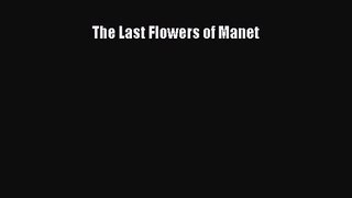[PDF Download] The Last Flowers of Manet [Read] Full Ebook