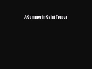 [PDF Download] A Summer in Saint Tropez [Download] Online