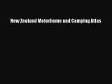 [PDF Download] New Zealand Motorhome and Camping Atlas [Read] Online