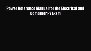 [PDF Download] Power Reference Manual for the Electrical and Computer PE Exam [Download] Online