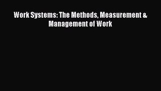 [PDF Download] Work Systems: The Methods Measurement & Management of Work [Read] Online