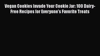Download Vegan Cookies Invade Your Cookie Jar: 100 Dairy-Free Recipes for Everyone's Favorite
