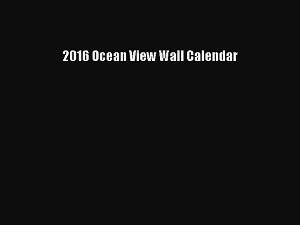 [PDF Download] 2016 Ocean View Wall Calendar [Read] Online