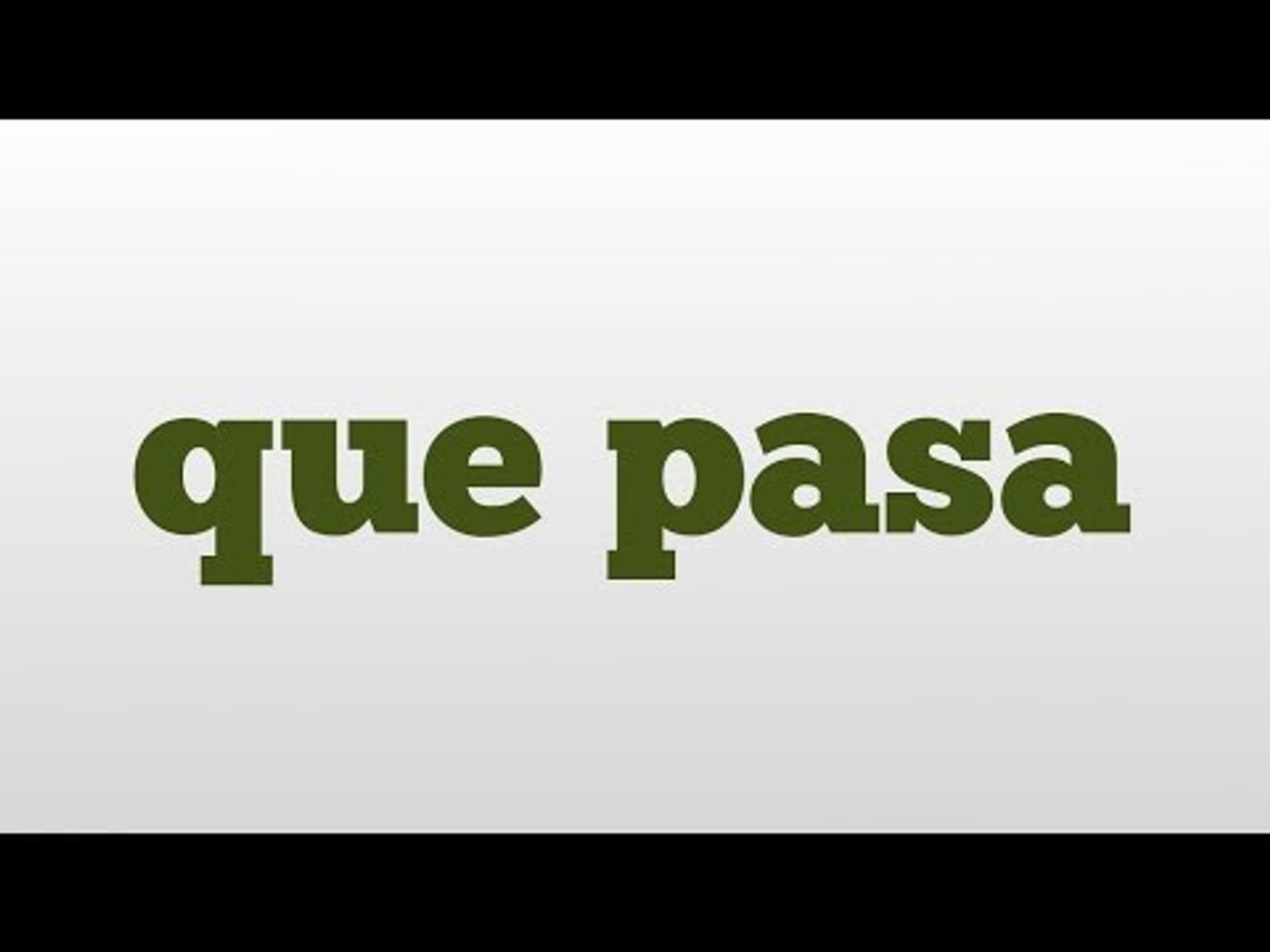 que pasa meaning and pronunciation video Dailymotion