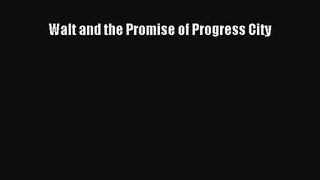 [PDF Download] Walt and the Promise of Progress City [PDF] Online