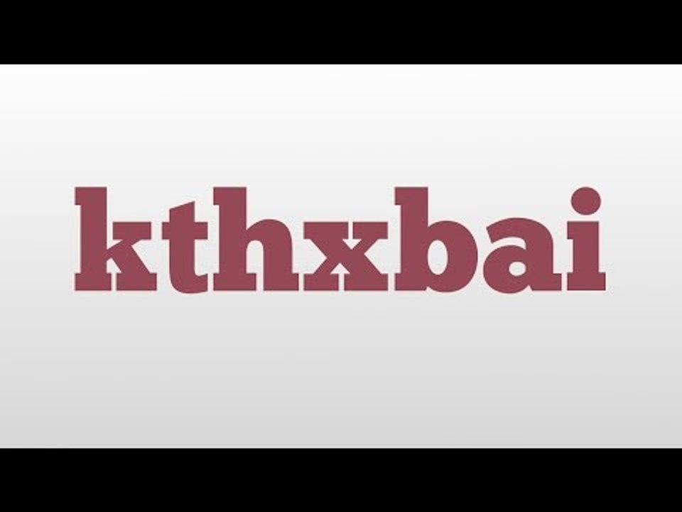 kthxbai meaning and pronunciation