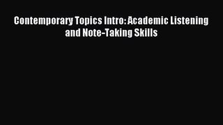 [PDF Download] Contemporary Topics Intro: Academic Listening and Note-Taking Skills [Download]