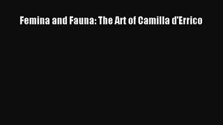 [PDF Download] Femina and Fauna: The Art of Camilla d'Errico [Read] Full Ebook