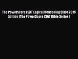 [PDF Download] The PowerScore LSAT Logical Reasoning Bible 2015 Edition (The PowerScore LSAT