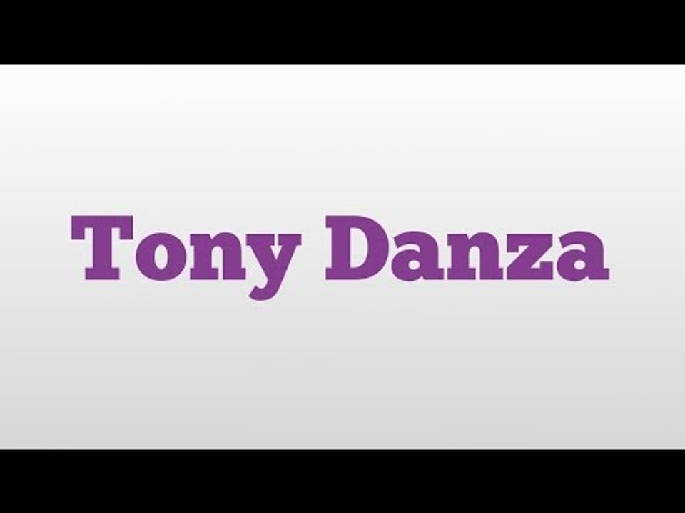 Tony Danza meaning and pronunciation