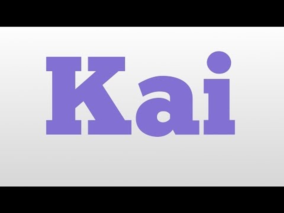 Kai meaning and pronunciation