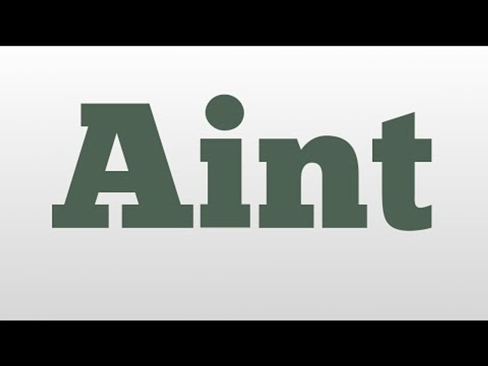 Aint meaning and pronunciation
