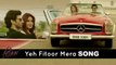 Yeh Fitoor Mera - Fitoor - Aditya Roy Kapur, Katrina Kaif - Arijit Singh - Amit Trivedi