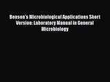 PDF Download Benson's Microbiological Applications Short Version: Laboratory Manual in General