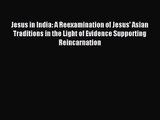 Jesus in India: A Reexamination of Jesus' Asian Traditions in the Light of Evidence Supporting