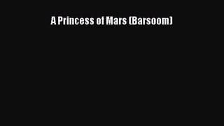 A Princess of Mars (Barsoom) [Read] Online