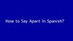 How to say Apart in Spanish