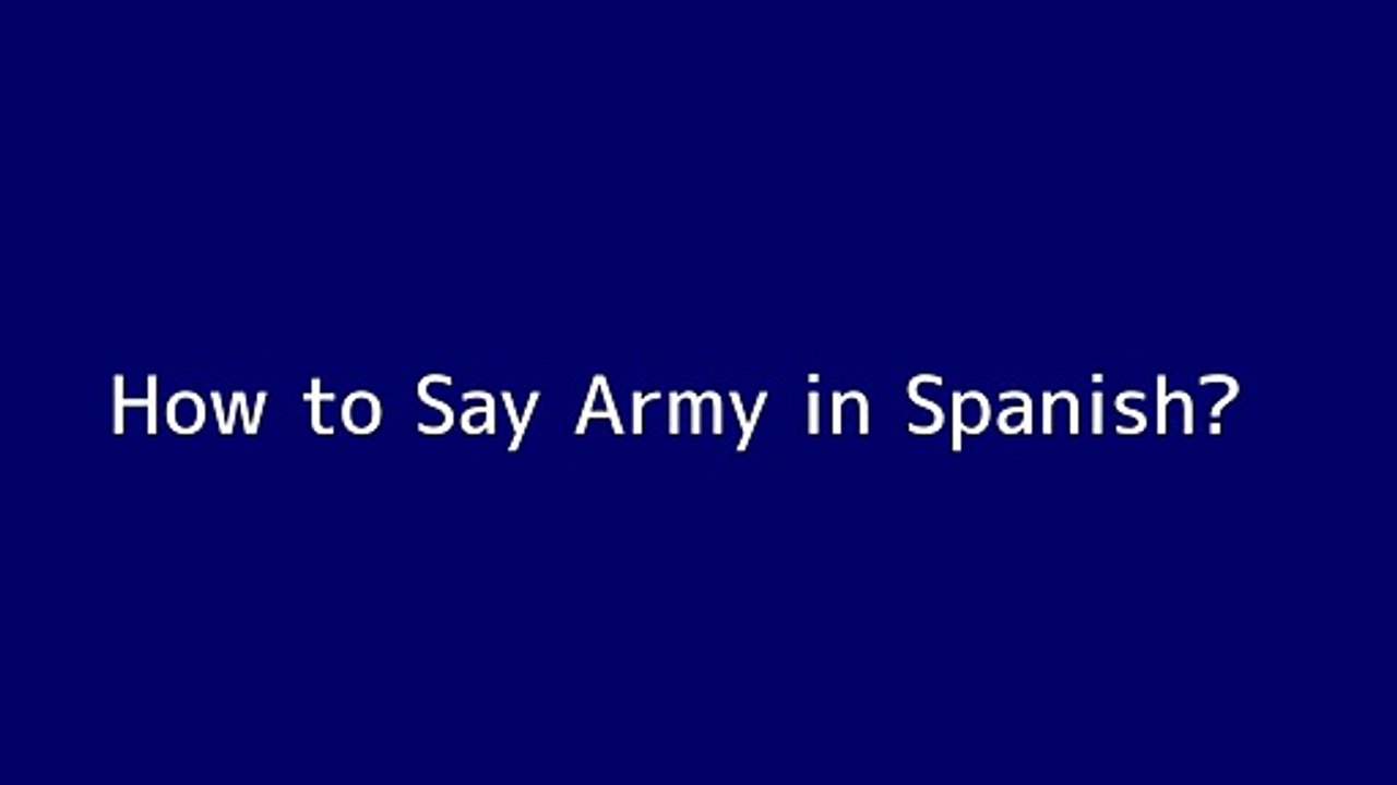 How to say Army in Spanish Vidéo Dailymotion