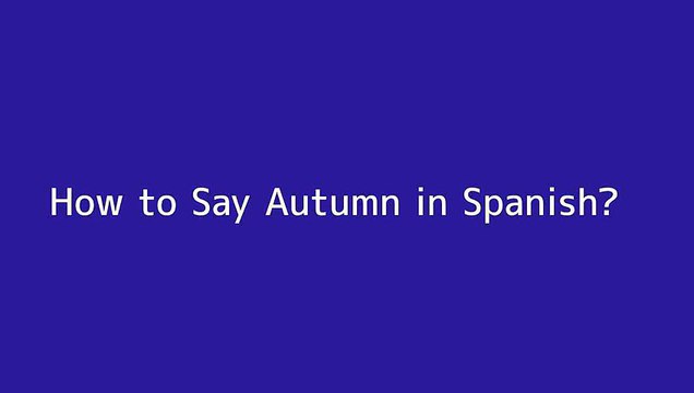 How to say Autumn in Spanish