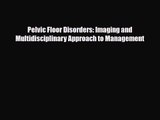 PDF Download Pelvic Floor Disorders: Imaging and Multidisciplinary Approach to Management Read
