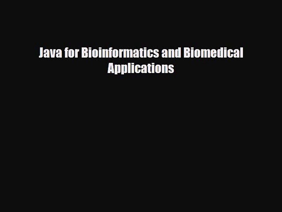 PDF Download Java for Bioinformatics and Biomedical Applications Download Full Ebook