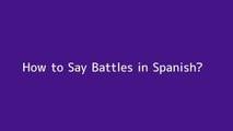 How to say Battles in Spanish