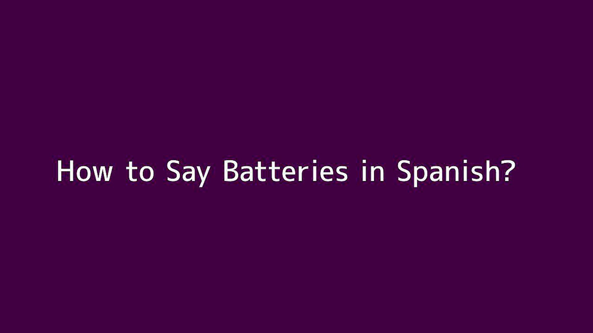 how-do-you-say-battery-in-spanish-dannymeta
