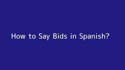 How to say Bids in Spanish