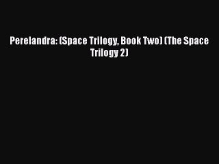 Perelandra: (Space Trilogy Book Two) (The Space Trilogy 2) [Download] Online