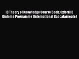 IB Theory of Knowledge Course Book: Oxford IB Diploma Programme (International Baccalaureate)