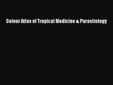 PDF Download Colour Atlas of Tropical Medicine & Parasitology Download Online