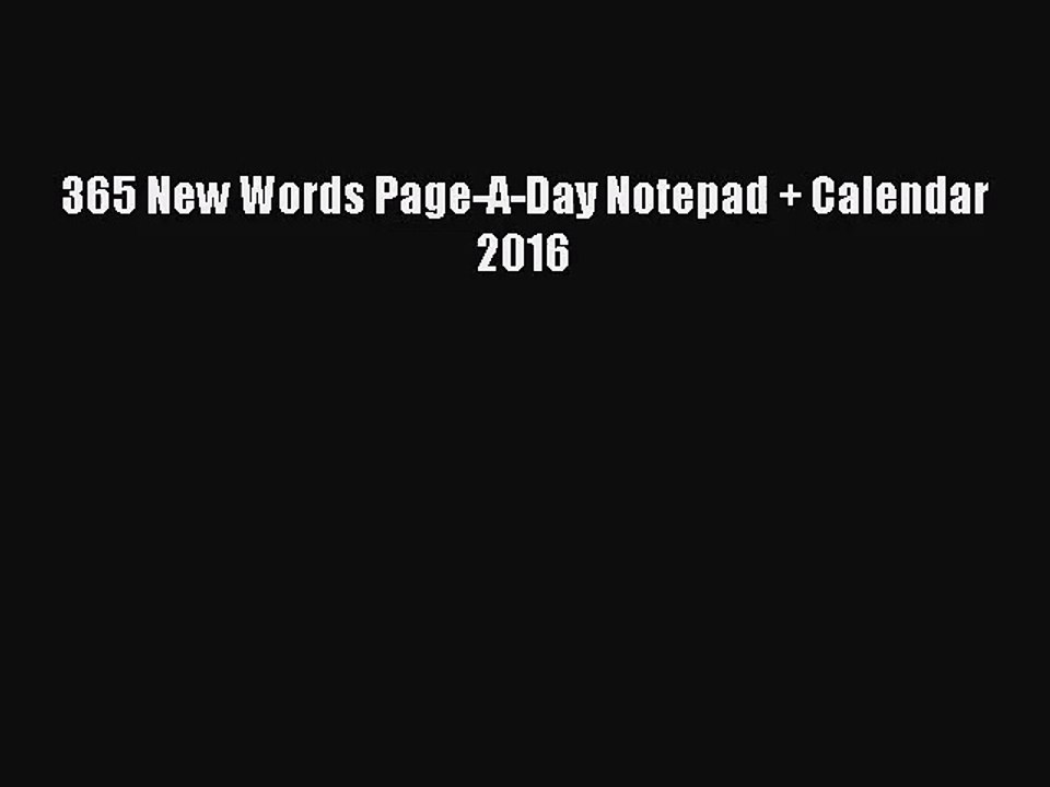 [PDF Download] 365 New Words Page-A-Day Notepad + Calendar 2016 [Read] Online